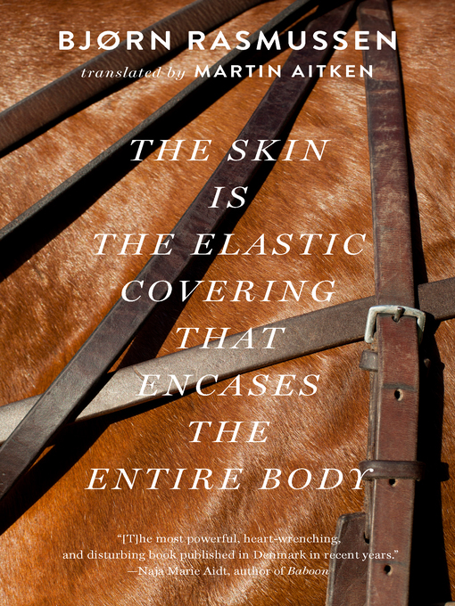 Title details for The Skin Is the Elastic Covering that Encases the Entire Body by Bjorn Rasmussen - Available
